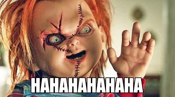 Hahahahahaha (Chucky)