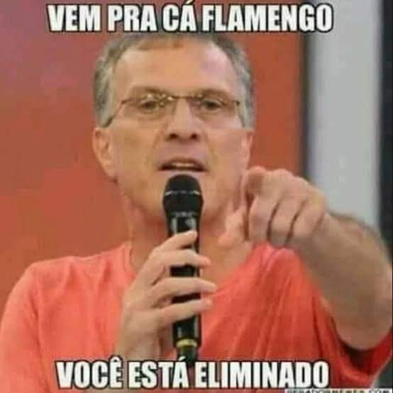 Flamengo, Você Está Eliminado